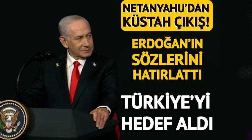 Netanyahu'dan k&uuml;stah s&ouml;zler! T&uuml;rkiye'yi hedef aldı