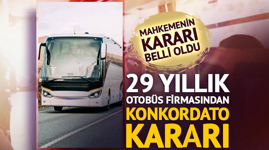 29 yıllık otob&uuml;s firması konkordatoya gitti! 3 aylık m&uuml;hlet verildi