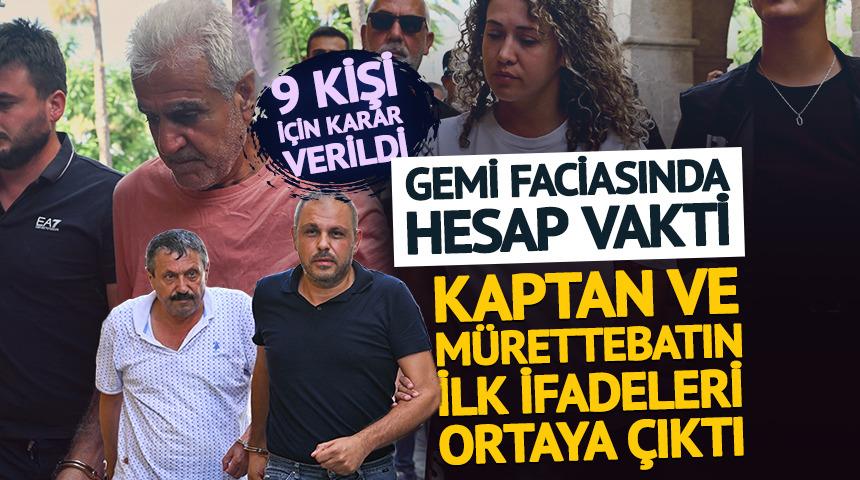 Gemi faciasında kaptanın ilk ifadesi ortaya &ccedil;ıktı; 9 tutuklama kararı