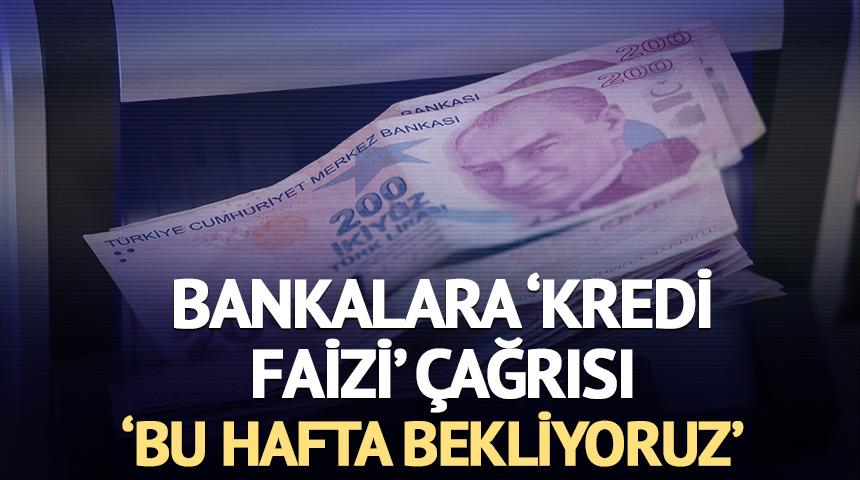 İş d&uuml;nyasından bankalara 'kredi faizi' &ccedil;ağrısı: 'Bu hafta bekliyoruz'