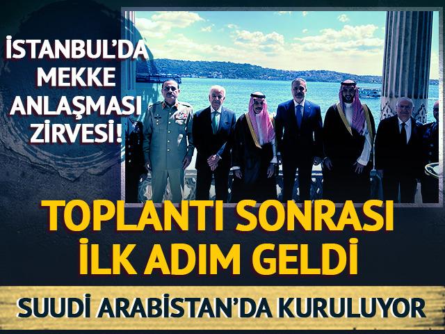 İstanbul'daki toplantı sonrası yeni adım! Suudi Arabistan'da kuruluyor