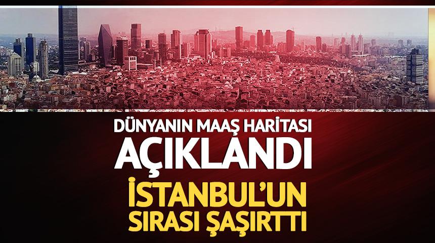 D&uuml;nyanın maaş haritası a&ccedil;ıklandı: İstanbul&rsquo;un sırası şaşırttı