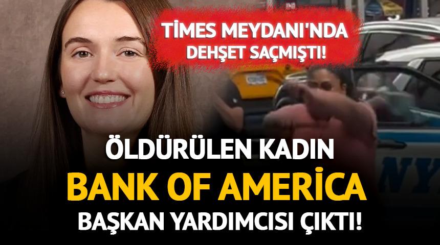 Times Meydanı'nda dehşet sa&ccedil;mıştı! &Ouml;ld&uuml;r&uuml;len kadın Bank of America'nın Başkan Yardımcısı &ccedil;ıktı