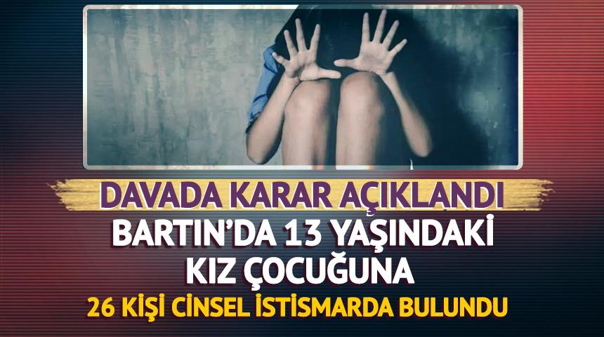 13 yaşındaki kız &ccedil;ocuğunda 26 kişi cinsel istismarda bulundu: Davada karar a&ccedil;ıklandı