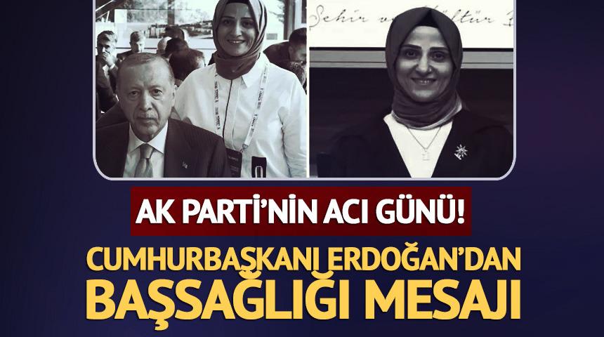 AK Parti'nin acı g&uuml;n&uuml;! Erdoğan'dan başsağlığı mesajı