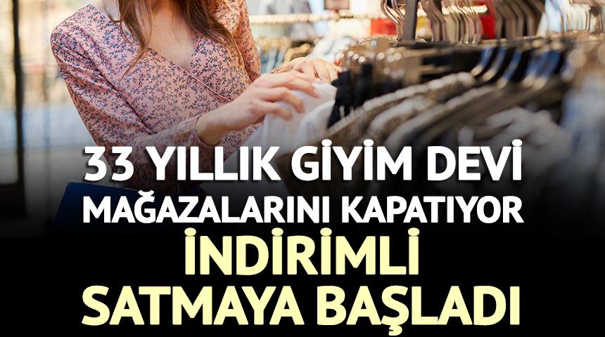 33 yıllık giyim devi mağazalarını kapatıyor: İndirimli satmaya başladı