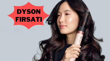 Şehre D&ouml;n&uuml;ş Fırsatarı'na &ouml;zel Dyson Airwrap en iyi fiyatıyla