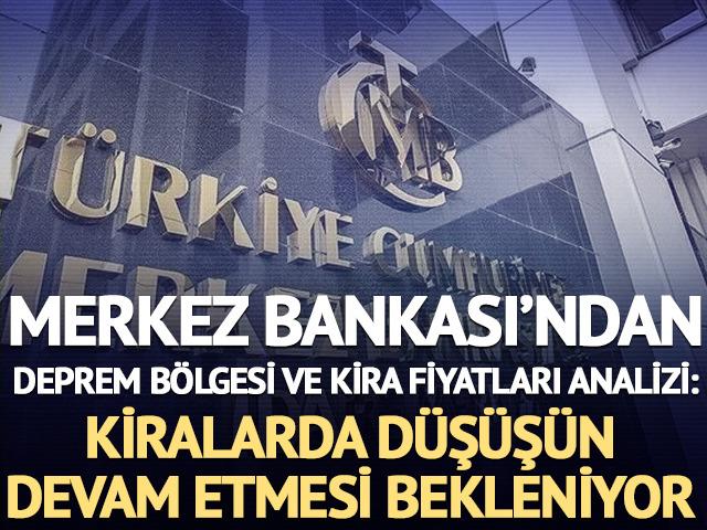 Merkez Bankası'ndan deprem b&ouml;lgesi ve kira fiyatları analizi