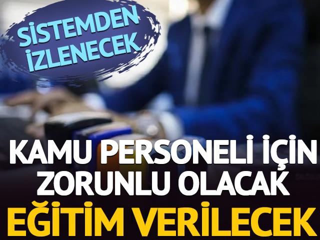 Kamu personeli i&ccedil;in zorunlu olacak: Eğitim verilecek
