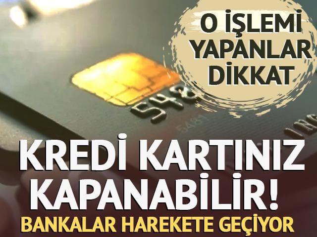 Kredi kartınız kapanabilir! O işlemi yapanlar dikkat