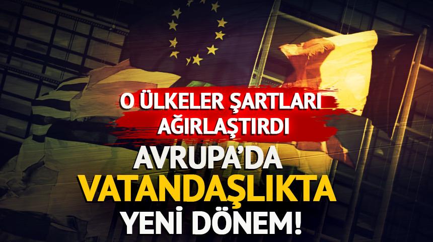  O &uuml;lkelerin vatandaşı olmak artık daha zor!