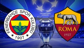 Fenerbah&ccedil;e-Roma Şampiyonlar Ligi ma&ccedil;ı ne zaman?