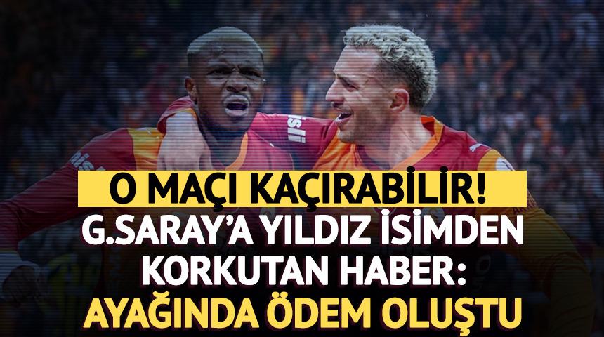 Galatasaray'a yıldız isimden k&ouml;t&uuml; haber: Ayağında &ouml;dem oluştu! 