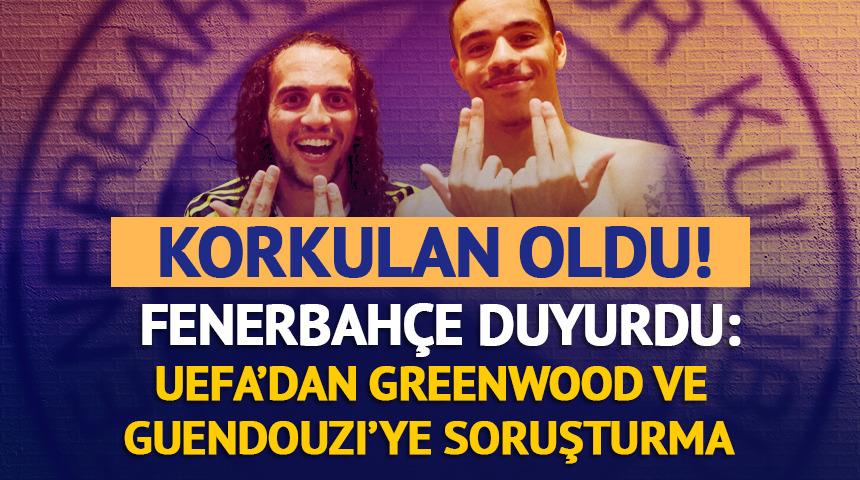 Fenerbah&ccedil;e duyurdu! UEFA Greenwood ve Guendouzi'ye soruşturma