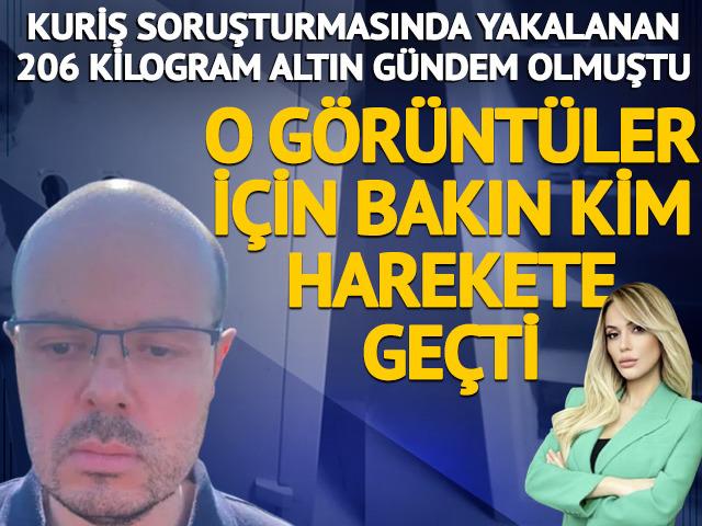 Kuriş soruşturmasında 206 kilogram altın g&uuml;ndem olmuştu! O g&ouml;r&uuml;nt&uuml;ler i&ccedil;in bakın kim harekete ge&ccedil;ti