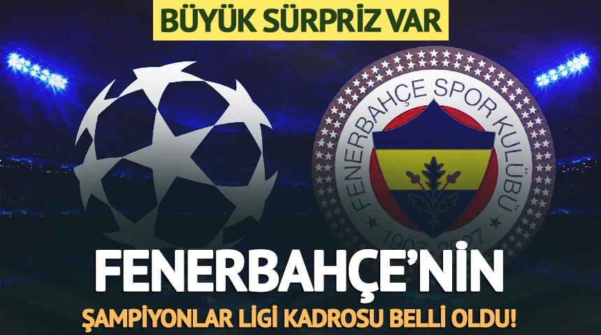 Fenerbah&ccedil;e'nin Şampiyonlar Ligi kadrosunda b&uuml;y&uuml;k s&uuml;rpriz!