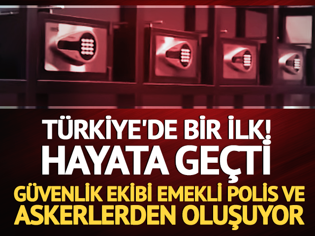 T&uuml;rkiye'de bir ilk! Hayata ge&ccedil;ti: G&uuml;venlik ekibi emekli polis ve askerlerden oluşuyor