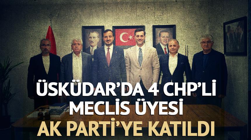  &Uuml;sk&uuml;dar&rsquo;da 4 CHP&rsquo;li meclis &uuml;yesi AK Parti&rsquo;ye katıldı
