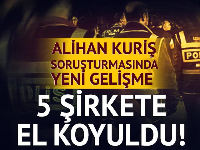 SON DAKİKA | Alihan Kuriş su&ccedil; &ouml;rg&uuml;t&uuml; soruşturmasında 5 şirkete el koyma kararı