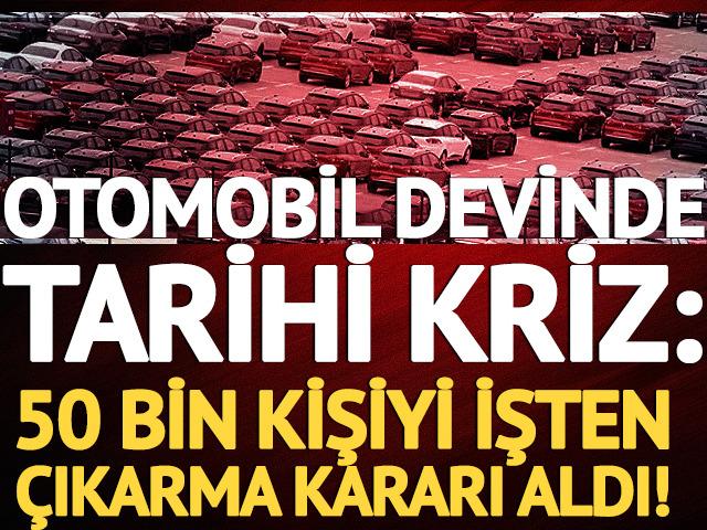 Otomobil devinde tarihi kriz: 50 bin kişiyi işten &ccedil;ıkarma kararı aldı!