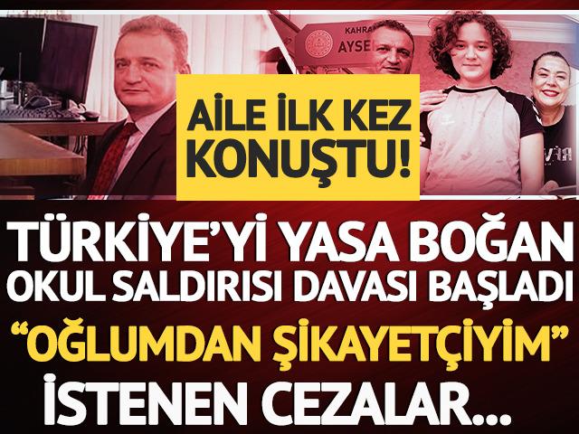 Kahramanmaraş okul saldırısı davasında baba ilk kez konuştu