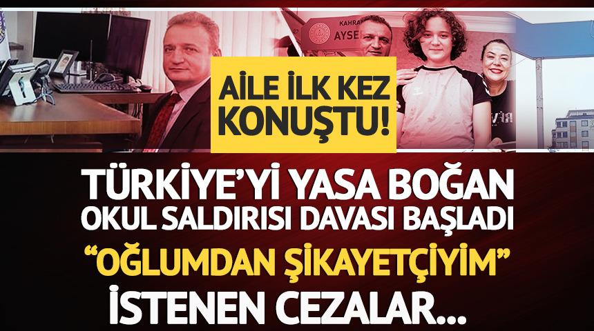Kahramanmaraş okul saldırısı davasında baba ilk kez konuştu