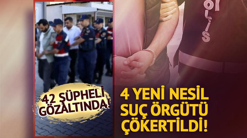 4 yeni nesil su&ccedil; &ouml;rg&uuml;t&uuml; daha &ccedil;&ouml;kertildi! 42 ş&uuml;pheli g&ouml;zaltında