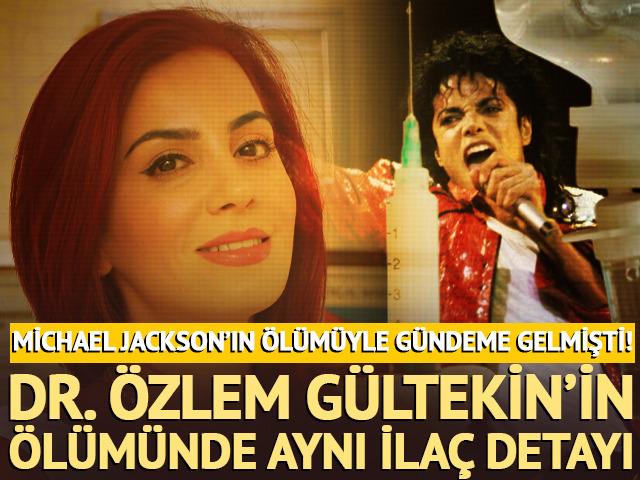 Michael Jackson&rsquo;ın &ouml;l&uuml;m&uuml;yle g&uuml;ndeme gelmişti! Dr. &Ouml;zlem G&uuml;ltekin&rsquo;in &ouml;l&uuml;m&uuml;nde aynı ila&ccedil; detayı