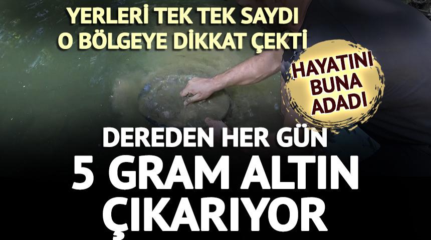 Dereden her g&uuml;n 5 gram altın &ccedil;ıkarıyor: Değerli yerleri b&ouml;lge b&ouml;lge saydı