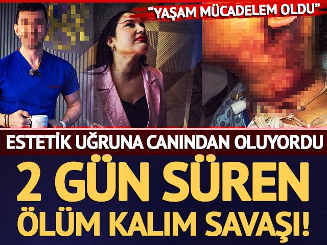 Estetik uğruna canından oluyordu! 2 g&uuml;n s&uuml;ren &ouml;l&uuml;m kalım savaşı: "Yaşam m&uuml;cadelem oldu"
