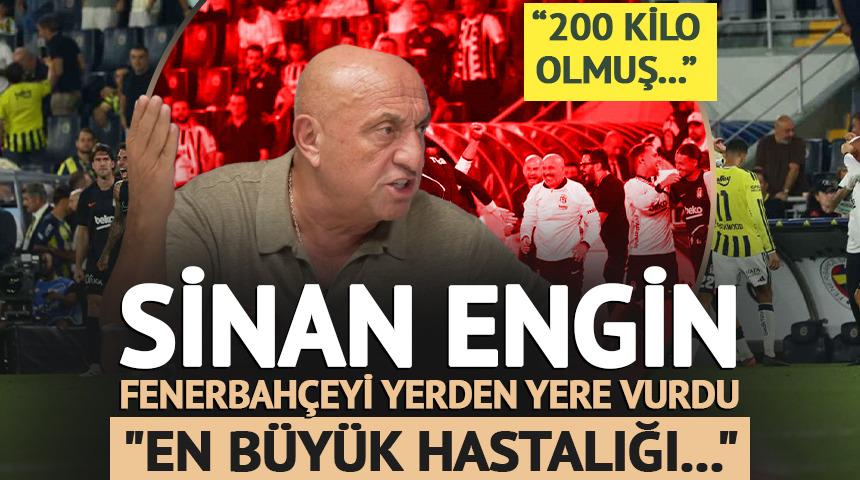 Sinan Engin Fenerbah&ccedil;e'yi yerden yere vurdu! "En b&uuml;y&uuml;k hastalığı..."