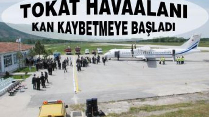 Tokat havaalanı kan kaybetmeye başladı