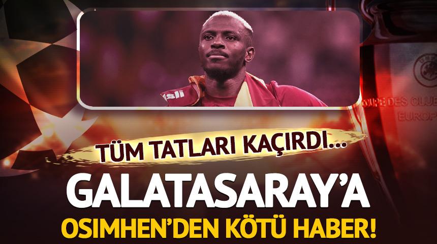 Galatasaray'a Şampiyonlar Ligi &ouml;ncesi Victor Osimhen'den k&ouml;t&uuml; haber!