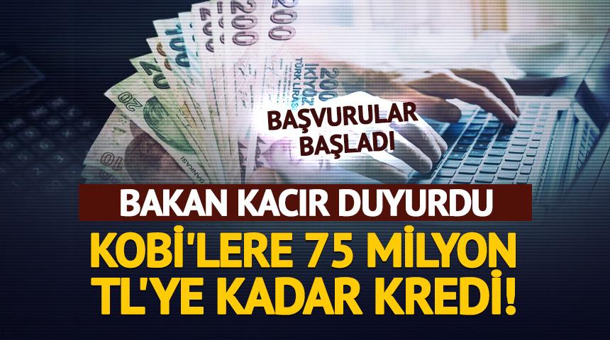 KOBİ'lere 75 milyon TL'ye kadar kredi! Bakan Kacır duyurdu, tarih belli oldu