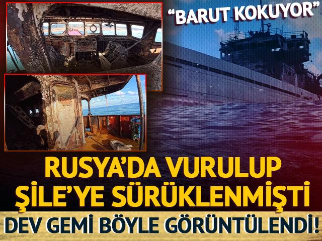 Rusya'da vurulup Şile'ye s&uuml;r&uuml;klenmişti! O geminin i&ccedil;i ilk kez g&ouml;r&uuml;nt&uuml;lendi: "Barut kokuyor"