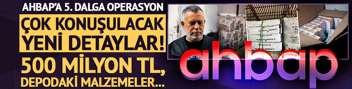 Ahbap Derneği operasyonunda 5.dalga! 
