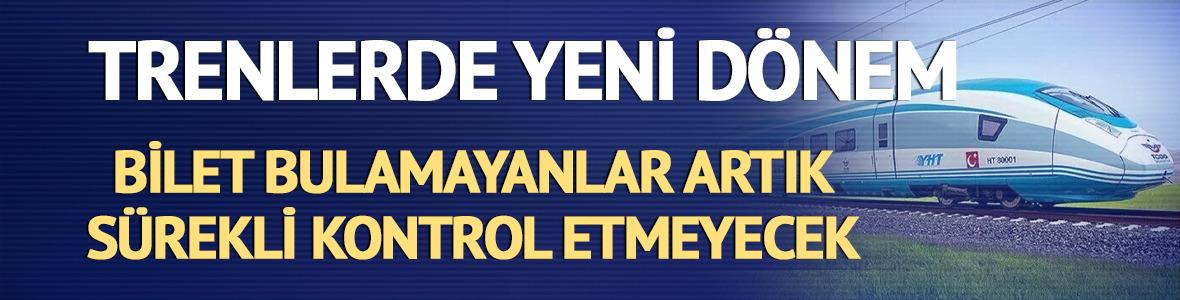 Trenlerde yeni d&ouml;nem: Bilet bulamayanlar s&uuml;rekli kontrol etmeyecek