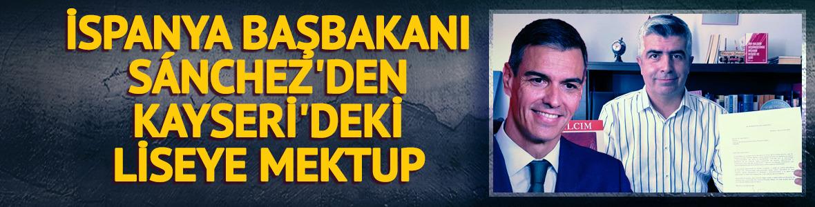 İspanya Başbakanı S&aacute;nchez'den Kayseri'deki liseye mektup