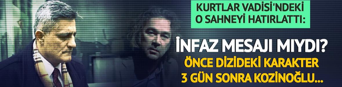 Kurtlar Vadisi&rsquo;ndeki infaz, Kozinoğlu mesajı mıydı?