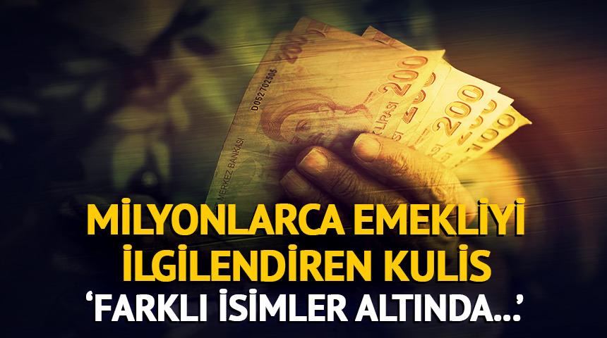 Milyonlarca emekli i&ccedil;in kulis: 'Farklı isimler altında destek'