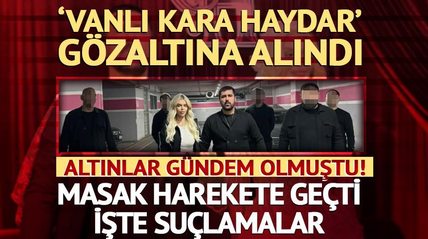 Vanlı Kara Haydar olarak bilinen Mehmet Fatih Tan&ccedil;alan g&ouml;zaltına alındı!