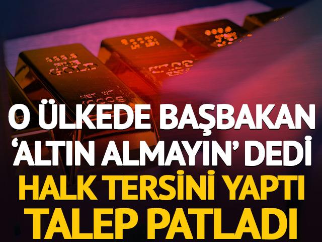 Başbakan 'altın almayın' dedi, halk tersini yaptı: Talep patladı