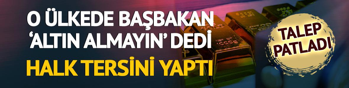 Başbakan 'altın almayın' dedi, halk tersini yaptı: Talep patladı
