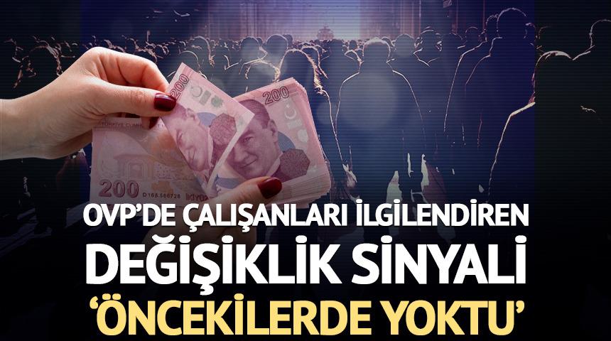 OVP'de &ccedil;alışanları ilgilendiren değişiklik sinyali: '&Ouml;ncekilerde yoktu'