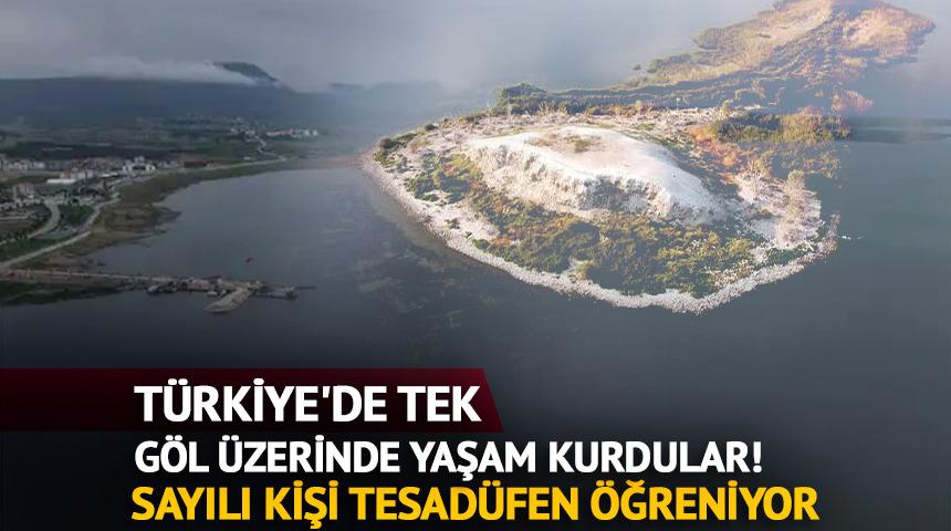 T&uuml;rkiye'de tek: G&ouml;l &uuml;zerinde yaşam kurdular! Sayılı kişi biliyor