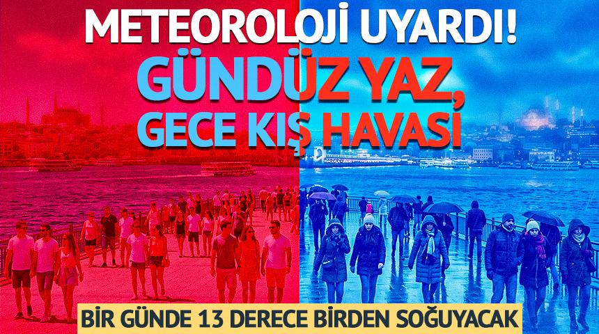 G&uuml;nd&uuml;z yaz, gece kış havası: Fark 13 dereceyi bulacak