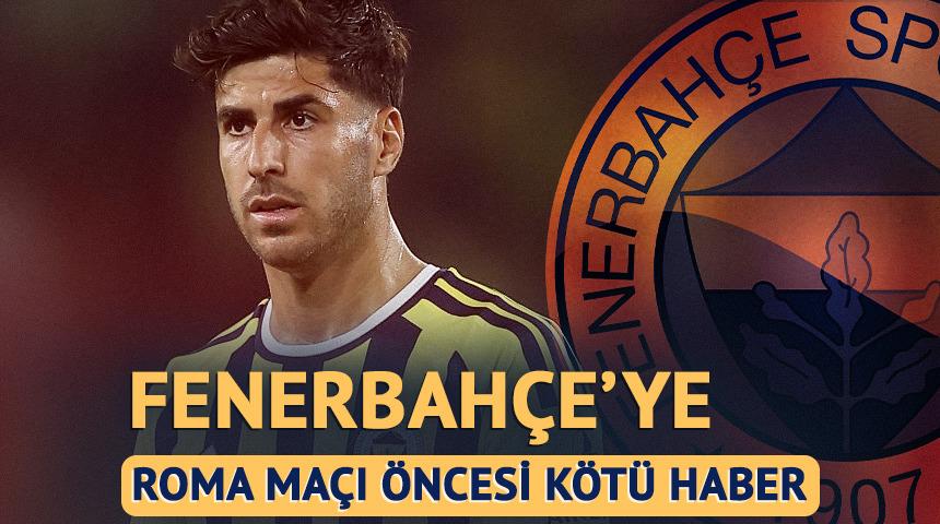 Fenerbah&ccedil;e'ye Roma ma&ccedil;ı &ouml;ncesi Asensio'dan k&ouml;t&uuml; haber