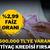 %2.99 FAİZ ORANLI 500.000 TL'YE KADAR İHTİYA&Ccedil; KREDİSİ FIRSATI!