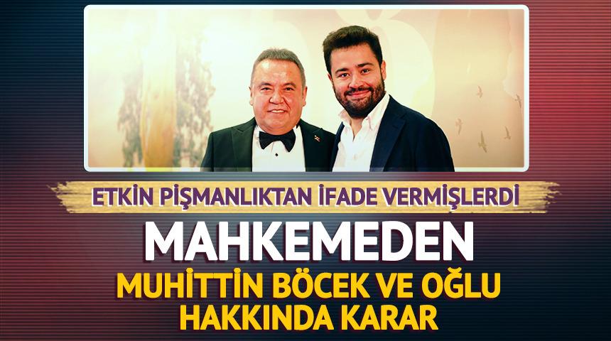Mahkemeden Muhittin B&ouml;cek ve oğlu hakkında karar!