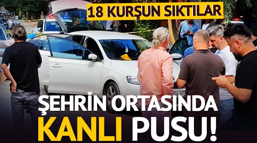 İstanbul'da kanlı pusu! Otomobile kurşun yağdırdılar
